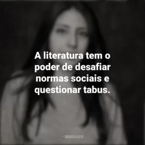 A literatura tem o poder de desafiar normas sociais e questionar tabus. Mónica Ojeda