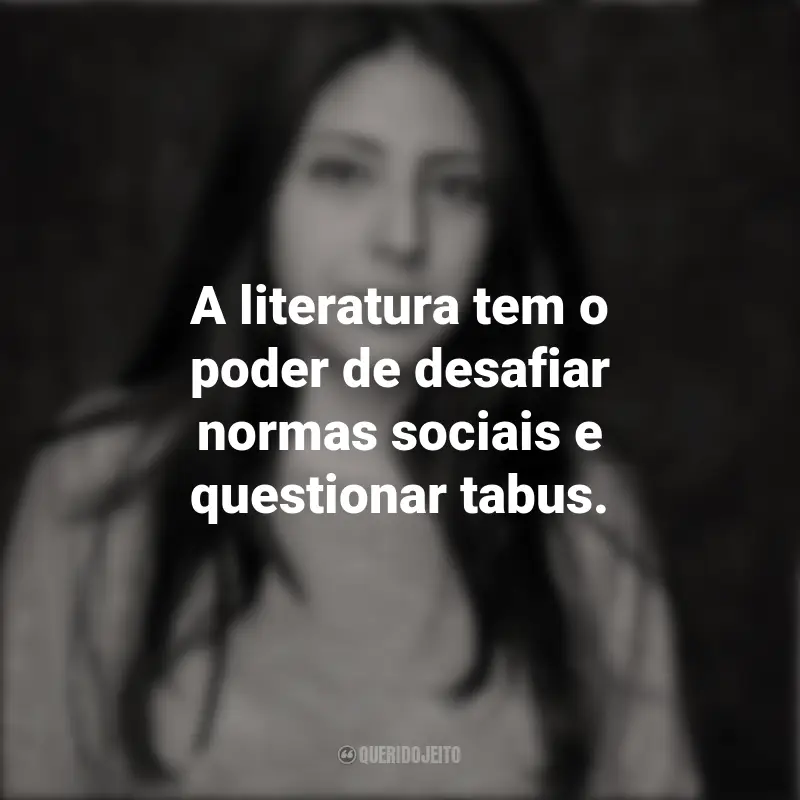 Mónica Ojeda frases marcantes: A literatura tem o poder de desafiar normas sociais e questionar tabus.