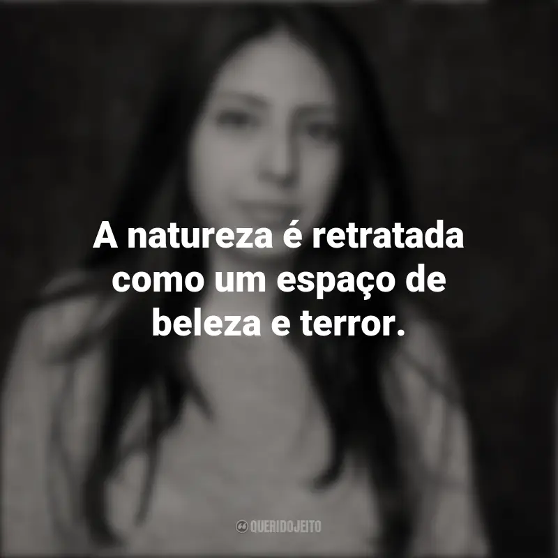 Mónica Ojeda frases inspiradoras: A natureza é retratada como um espaço de beleza e terror.