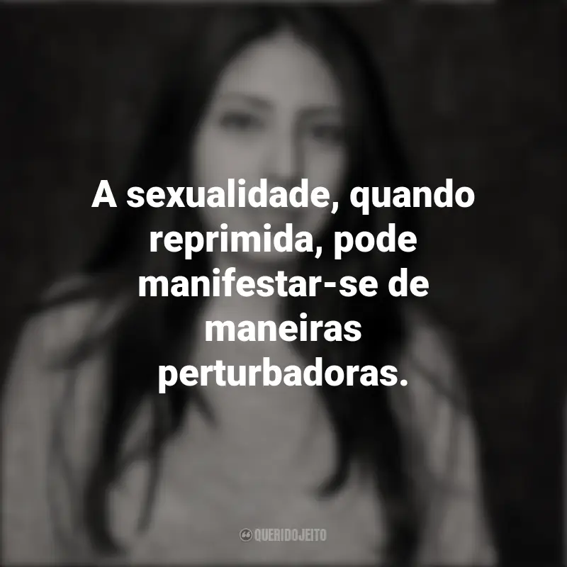 Frases inspiradoras de Mónica Ojeda: A sexualidade, quando reprimida, pode manifestar-se de maneiras perturbadoras.