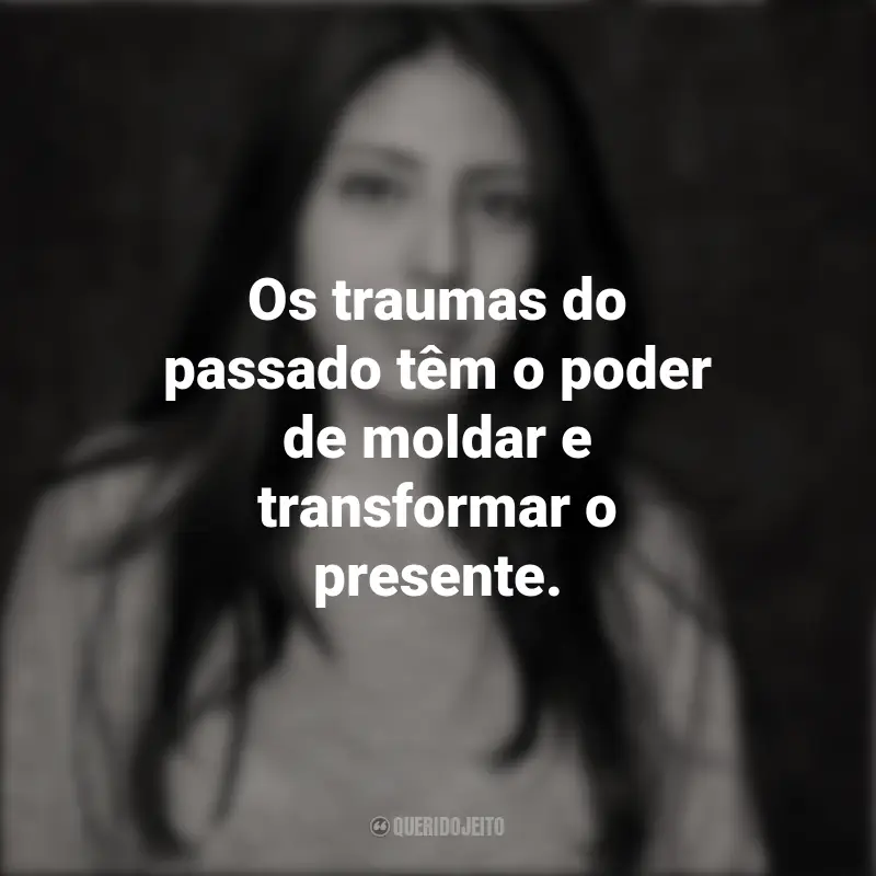 Melhores frases de Mónica Ojeda: Os traumas do passado têm o poder de moldar e transformar o presente.