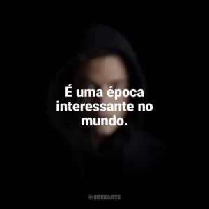 É uma época interessante no mundo. Mr. Robot (Série)