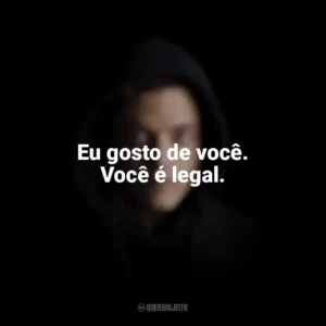 Eu gosto de você. Você é legal. Mr. Robot (Série)