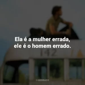 Ela é a mulher errada, ele é o homem errado. Na Natureza Selvagem (Filme)