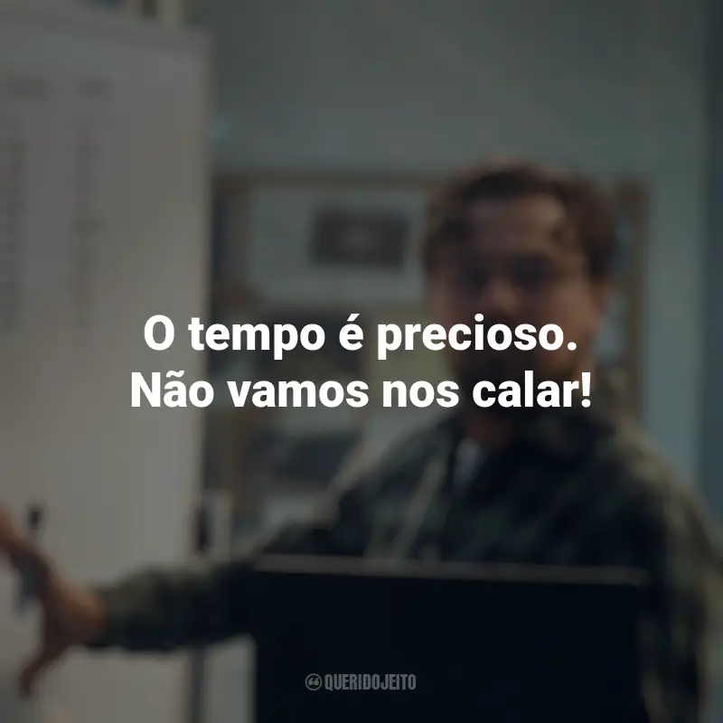 Frases inspiradoras do filme Não Olhe para Cima: O tempo é precioso. Não vamos nos calar!