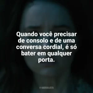 Quando você precisar de consolo e de uma conversa cordial, é só bater em qualquer porta. Ninguém Vai Te Salvar (Filme)