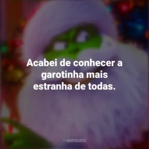 Acabei de conhecer a garotinha mais estranha de todas. O Grinch 2018 (Filme)