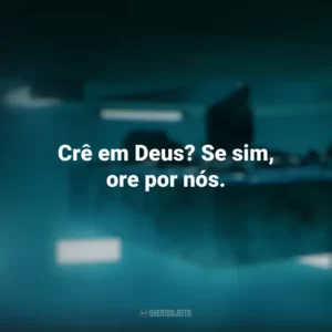 Crê em Deus? Se sim, ore por nós. O Poço (Filme)