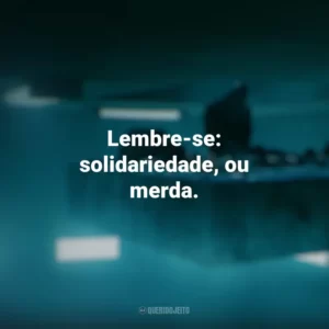 Lembre-se: solidariedade, ou merda. O Poço (Filme)