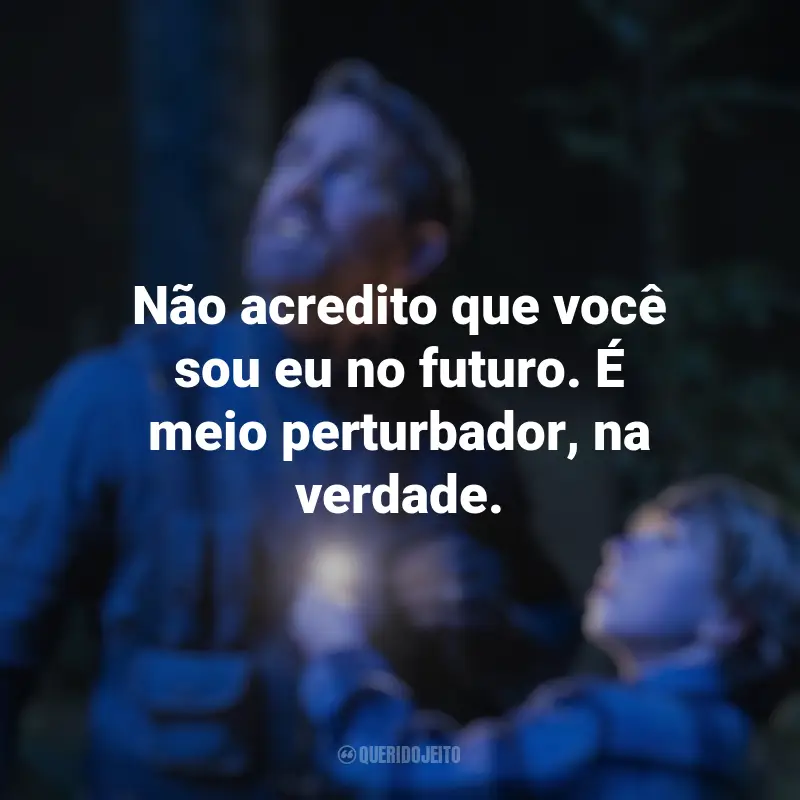 Frases emocionantes de O Projeto Adam: Não acredito que você sou eu no futuro. É meio perturbador, na verdade.