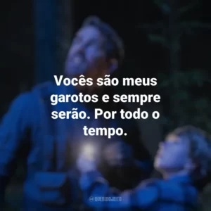 Vocês são meus garotos e sempre serão. Por todo o tempo. O Projeto Adam (Filme)