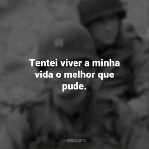 Tentei viver a minha vida o melhor que pude. O Resgate do Soldado Ryan (Filme)