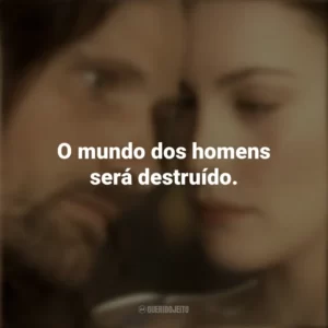 O mundo dos homens será destruído. O Senhor dos Anéis: As Duas Torres (Filme)