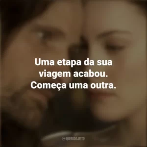 Uma etapa da sua viagem acabou. Começa uma outra. O Senhor dos Anéis: As Duas Torres (Filme)
