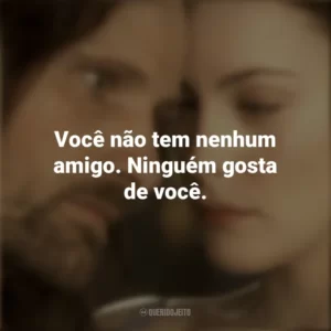Você não tem nenhum amigo. Ninguém gosta de você. O Senhor dos Anéis: As Duas Torres (Filme)