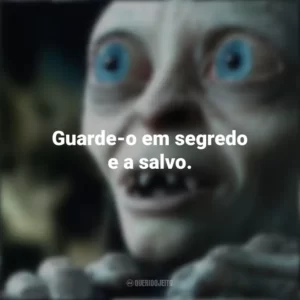 Guarde-o em segredo e a salvo. O Senhor dos Anéis (Filme)