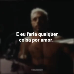 E eu faria qualquer coisa por amor. O Som do Silêncio (Filme)