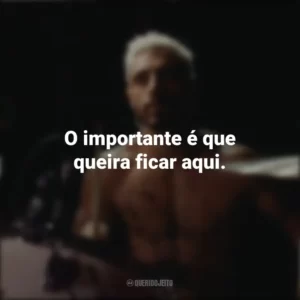 O importante é que queira ficar aqui. O Som do Silêncio (Filme)