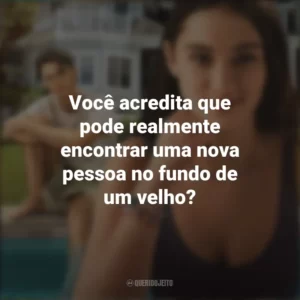 Você acredita que pode realmente encontrar uma nova pessoa no fundo de um velho? O Verão que Mudou Minha Vida (Série)
