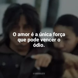 O amor é a única força que pode vencer o ódio. Oldboy (Filme)