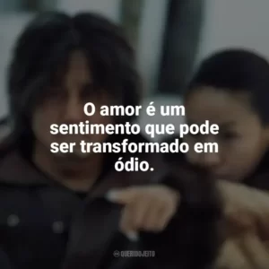 O amor é um sentimento que pode ser transformado em ódio. Oldboy (Filme)