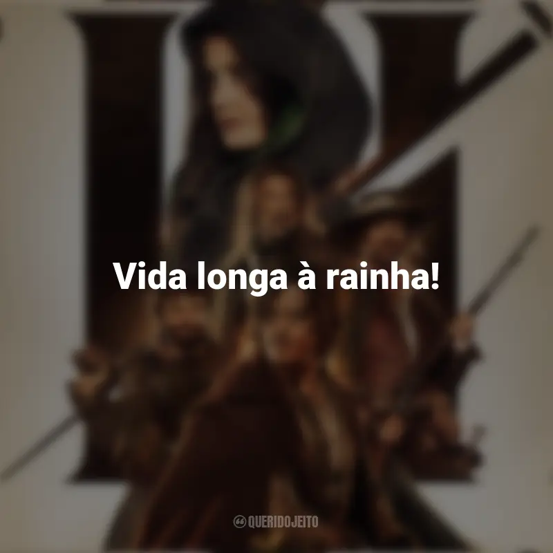 Frases inspiradoras do filme Os Três Mosqueteiros: D'Artagnan: Vida longa à rainha!