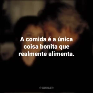A comida é a única coisa bonita que realmente alimenta. Outono em Nova York (Filme)