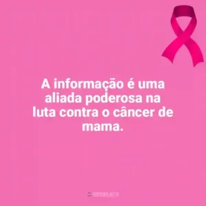 A informação é uma aliada poderosa na luta contra o câncer de mama. Outubro Rosa