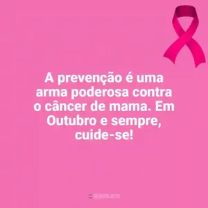 A prevenção é uma arma poderosa contra o câncer de mama. Em Outubro e sempre, cuide-se! Outubro Rosa
