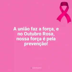 A união faz a força, e no Outubro Rosa, nossa força é pela prevenção! Outubro Rosa