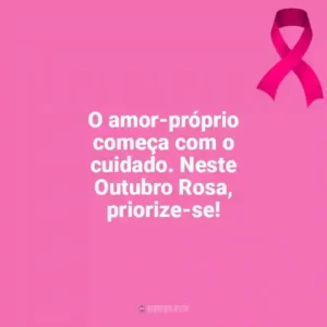 O amor-próprio começa com o cuidado. Neste Outubro Rosa, priorize-se! Outubro Rosa