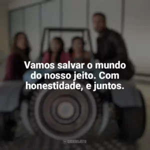 Vamos salvar o mundo do nosso jeito. Com honestidade, e juntos. Pequenos Espiões: Apocalipse (Filme)