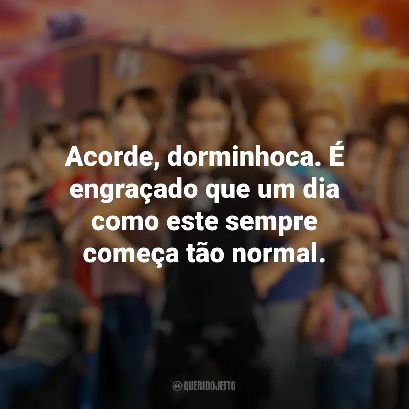 Frases Pequenos Grandes Heróis filme: Acorde, dorminhoca. É engraçado que um dia como este sempre começa tão normal.