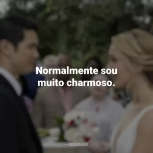 Normalmente sou muito charmoso. Por Toda a Minha Vida (Filme)