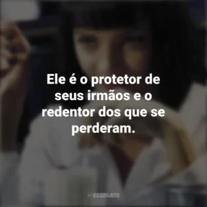 Ele é o protetor de seus irmãos e o redentor dos que se perderam. Pulp Fiction: Tempo de Violência (Filme)