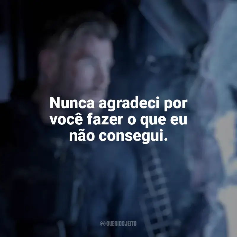 Frases sobre o filme Resgate 2: Nunca agradeci por você fazer o que eu não consegui.
