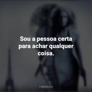 Sou a pessoa certa para achar qualquer coisa. Risco Máximo (Filme)