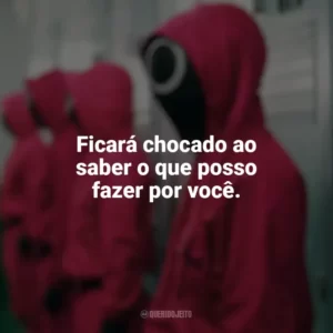 Ficará chocado ao saber o que posso fazer por você. Round 6 (Série)