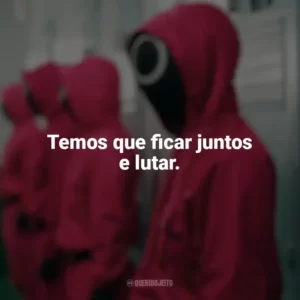 Temos que ficar juntos e lutar. Round 6 (Série)