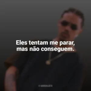 Eles tentam me parar, mas não conseguem. Ryan TXG