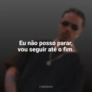 Eu não posso parar, vou seguir até o fim. Ryan TXG