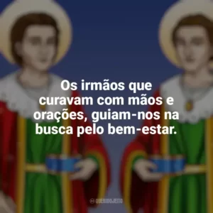 Os irmãos que curavam com mãos e orações, guiam-nos na busca pelo bem-estar. São Cosme e Damião