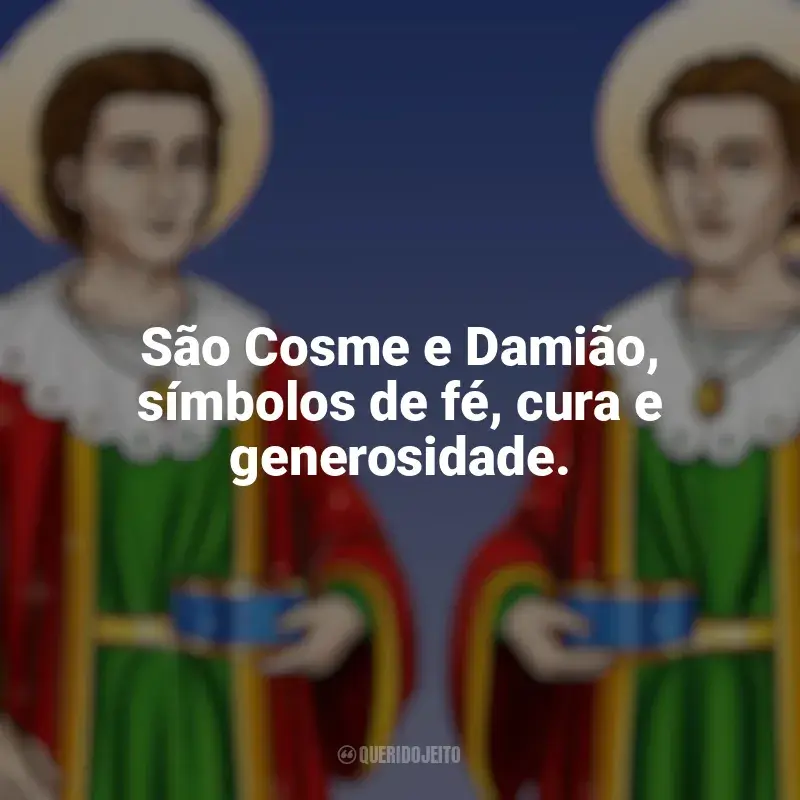 Melhores frases de São Cosme e Damião: São Cosme e Damião, símbolos de fé, cura e generosidade.