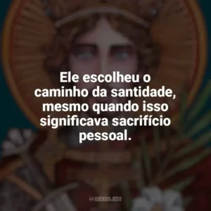 Ele escolheu o caminho da santidade, mesmo quando isso significava sacrifício pessoal. São Venceslau