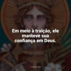 Em meio à traição, ele manteve sua confiança em Deus. São Venceslau
