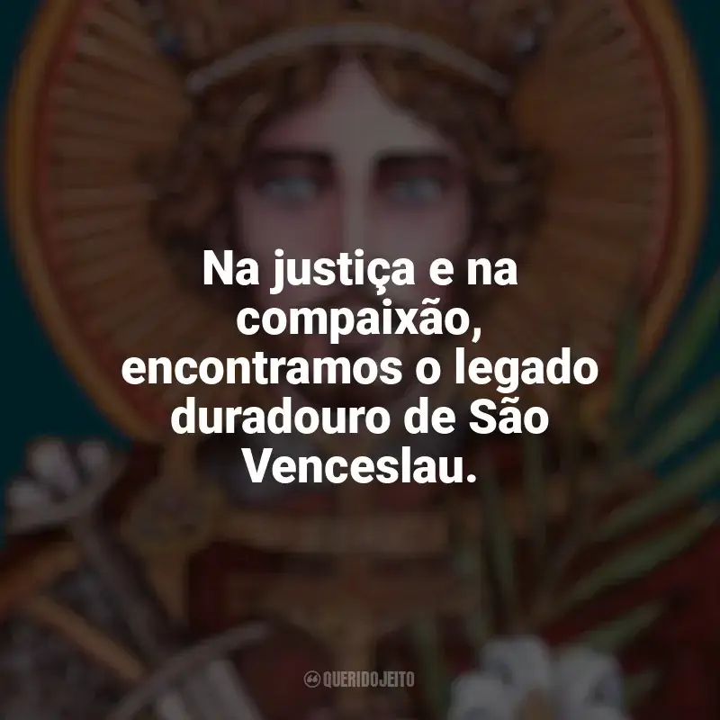 Frases reflexivas de São Venceslau: Na justiça e na compaixão, encontramos o legado duradouro de São Venceslau.