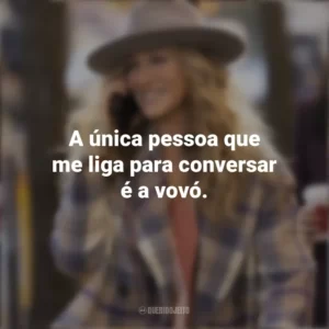 A única pessoa que me liga para conversar é a vovó. And Just Like That… (Série)