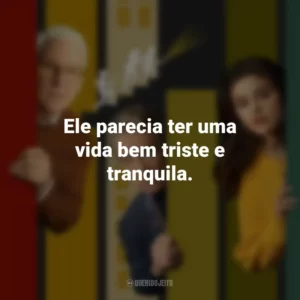 Ele parecia ter uma vida bem triste e tranquila. Only Murders in the Building
