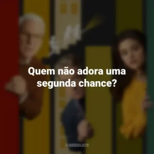 Quem não adora uma segunda chance? Only Murders in the Building