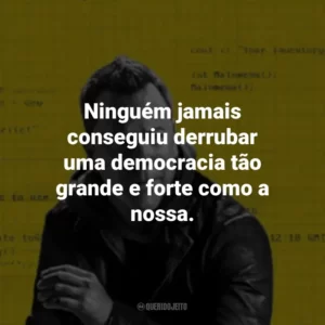 Ninguém jamais conseguiu derrubar uma democracia tão grande e forte como a nossa. Rabbit Hole: Jogo de Mentiras (Série)